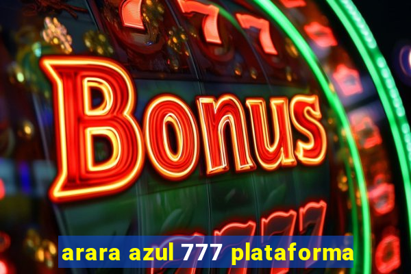 arara azul 777 plataforma